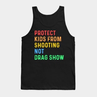 Protect Kids From Shooting Not Drag Show Tank Top